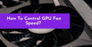How To Control GPU Fan Speed? Graphics Card Fan Speed of Nvidia, AMD