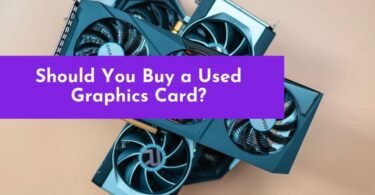 Should You Buy a Used Graphics Card? Things to Consider Before Buying a Used GPU