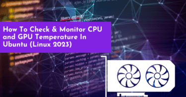 How To Check & Monitor CPU and GPU Temperature In Ubuntu (Linux 2023)