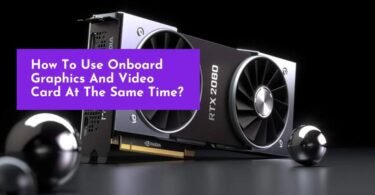 How To Use Onboard Graphics And Video Card At The Same Time?
