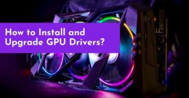 How to Install and Upgrade GPU Drivers?