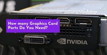 How many Graphics Card Ports do You Need? Monitors & HDMI Ports (GPU) 