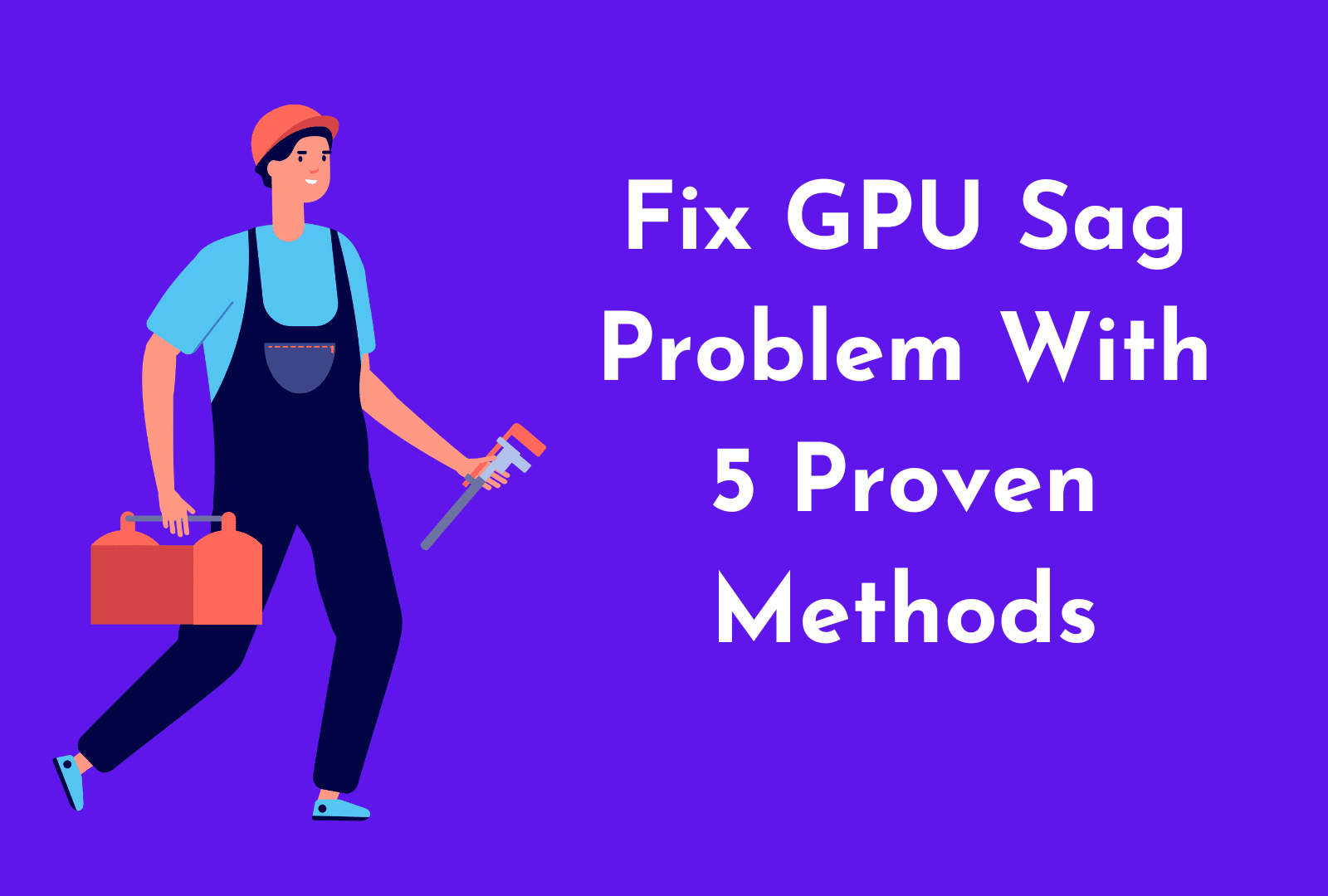 C:\Users\Mohsin\Downloads\How to Fix GPU Sag (3).png