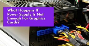 What Happens If Power Supply Is Not Enough For Graphics Cards?