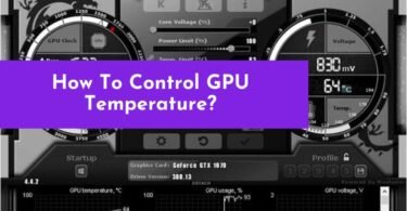 How To Control GPU Temperature? Monitor your Graphic Card Temperature