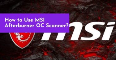 How to Use MSI Afterburner OC Scanner?