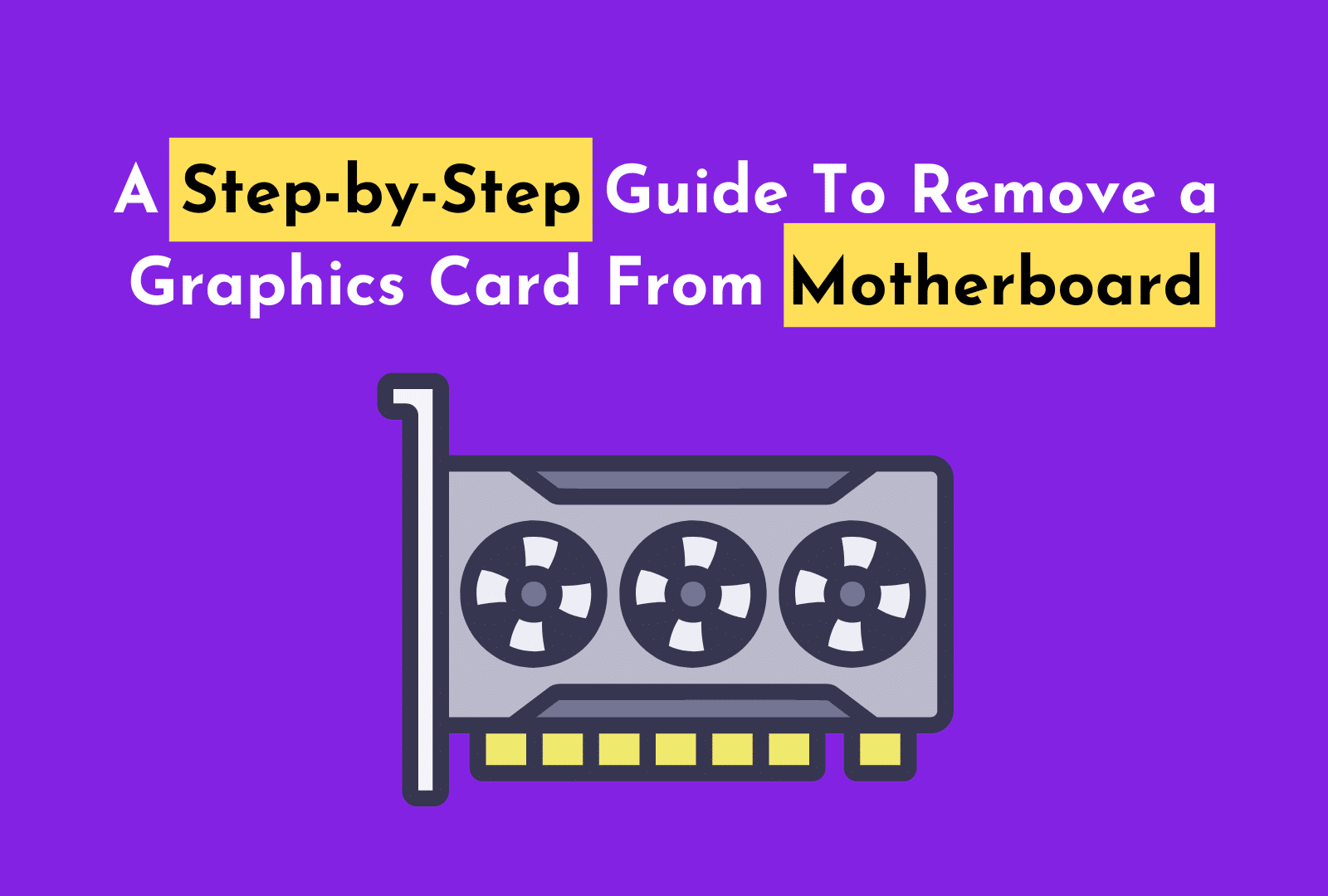 C:\Users\Mohsin\Downloads\A Step-by-Step Guide To Remove a Graphics Card From Motherboard.png