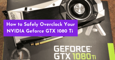 C:\Users\Mohsin\Downloads\How to Safely Overclock Your NVIDIA Geforce GTX 1080 Ti.png
