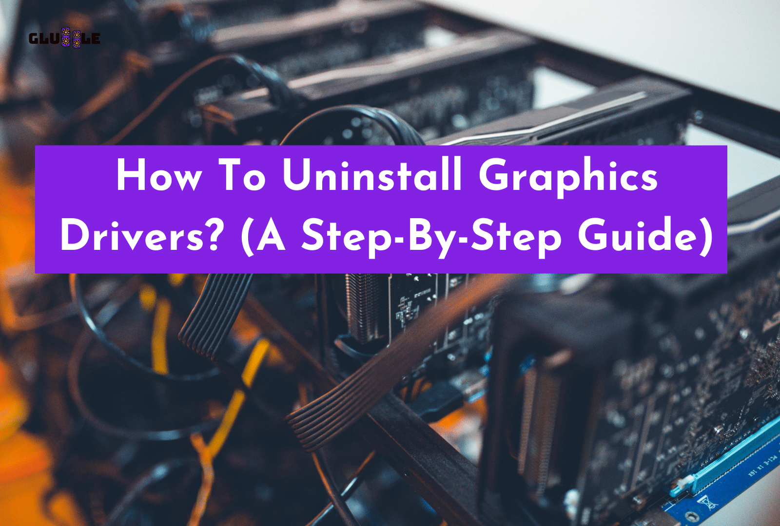 C:\Users\Mohsin\Downloads\How To Uninstall Graphics Drivers (A Step-By-Step Guide).png