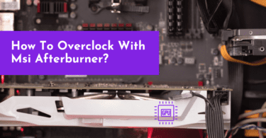 To Overclock With Msi Afterburner