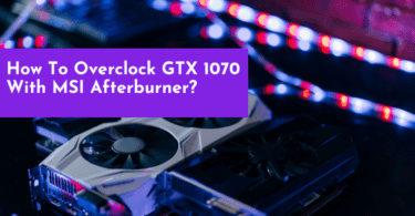 Overclock GTX 1070 With MSI Afterburner