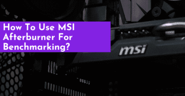 Use MSI Afterburner For Benchmarking