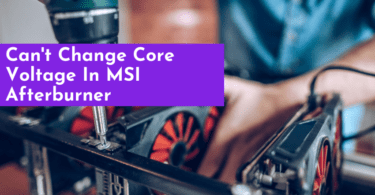 Can't Change Core Voltage In MSI Afterburner