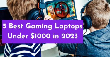 5 Best Gaming Laptops Under $1000 in 2023