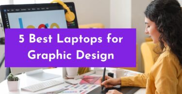5 Best Laptops for Graphic Design