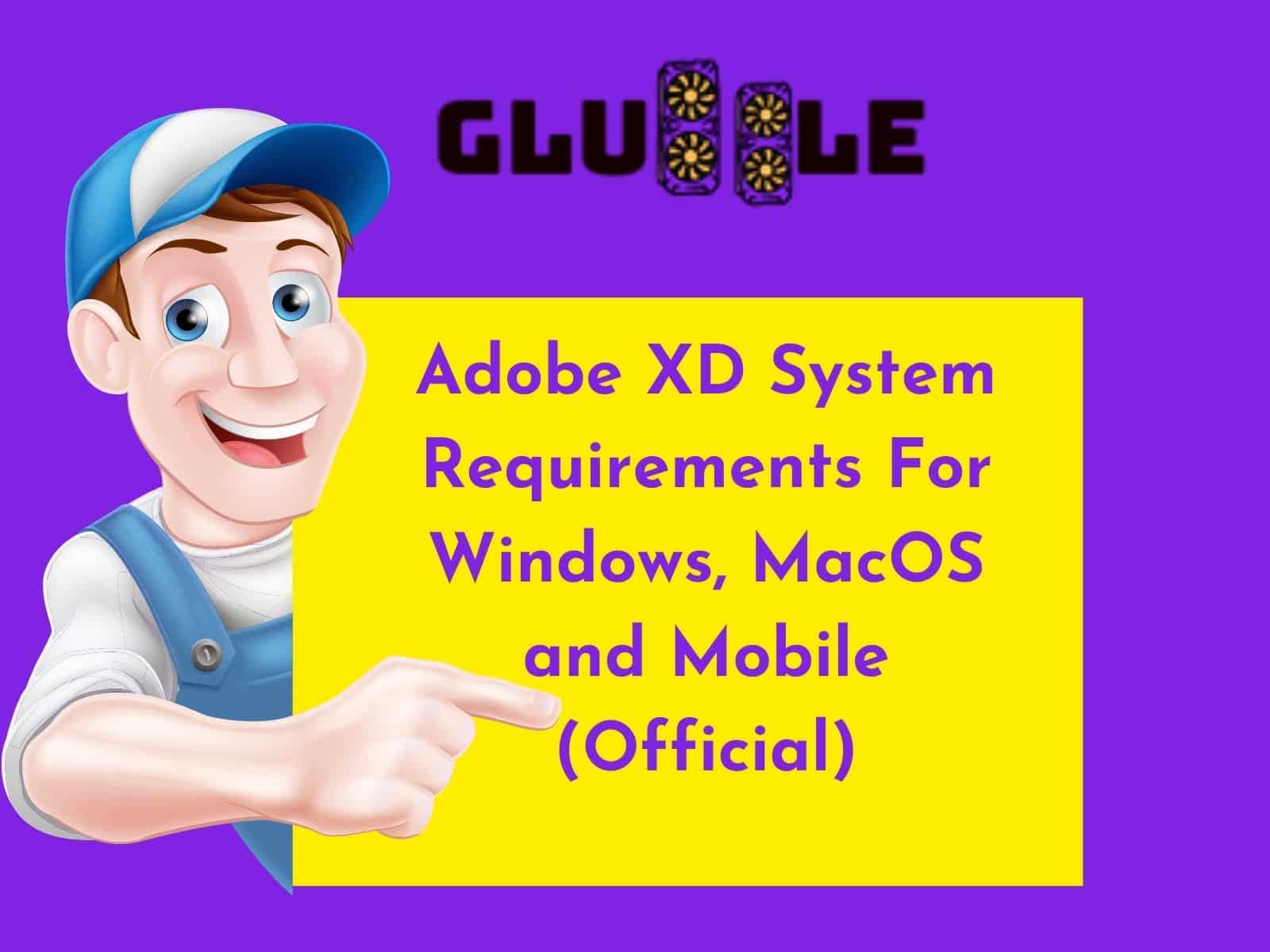 C:\Users\Mohsin\Downloads\Adobe XD System Requirements For Windows, MacOS and Mobile (Official).jpg