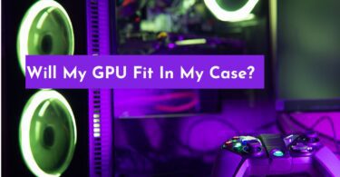 Will My GPU Fit In My Case
