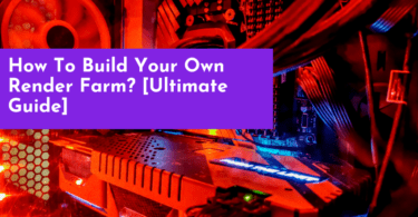 How To Build Your Own Render Farm? [Ultimate Guide]