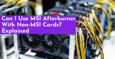 Can I Use MSI Afterburner With Non-MSI Cards?