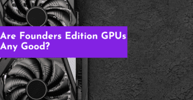 Are Founders Edition GPUs Any Good?