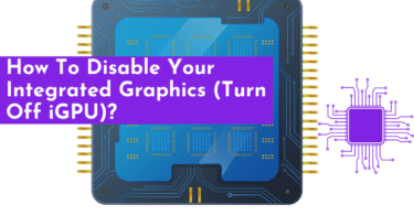 How To Disable Your Integrated Graphics