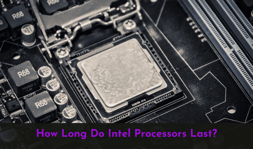 How Long Do Intel Processors Last