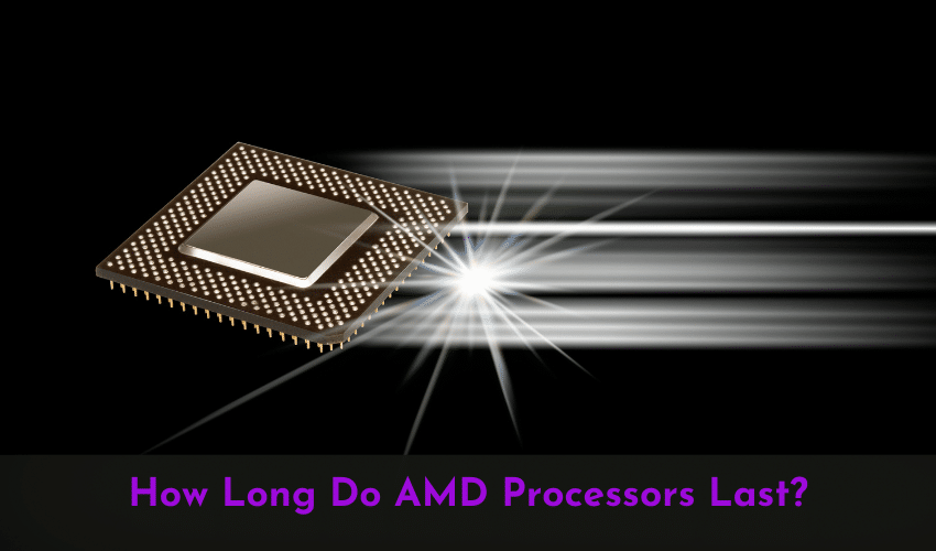 How Long Do AMD Processors Last