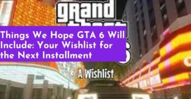 Things We Hope GTA 6 Will Include