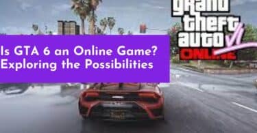 Is GTA 6 an Online Game? Exploring the Possibilities