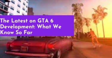 The Latest on GTA 6 Development