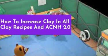How To Increase Clay In All Clay Recipes And ACNH 2.0