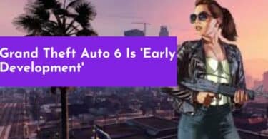 Grand Theft Auto 6 Is 'Early Development'