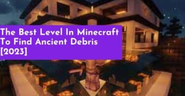 The Best Level In Minecraft To Find Ancient Debris [2023]