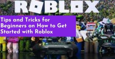 Tips and Tricks for Beginners on How to Get Started with Roblox