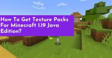 How To Get Texture Packs For Minecraft 1.19 Java Edition?