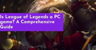 Is League of Legends a PC game? A Comprehensive Guide
