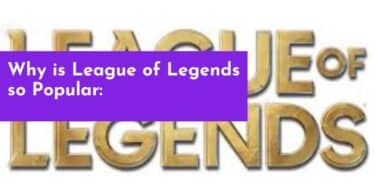 Why is League of Legends so Popular: