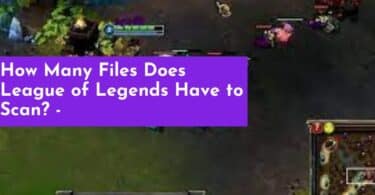 How Many Files Does League of Legends Have to Scan? - A Comprehensive Guide