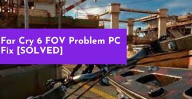 Far Cry 6 FOV Problem PC Fix