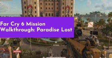 Far Cry 6 Mission Walkthrough: Paradise Lost