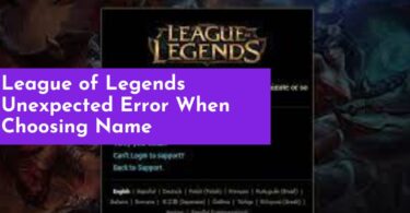 League of Legends Unexpected Error When Choosing Name: How to Fix It