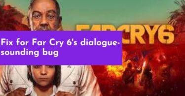 Fix for Far Cry 6's dialogue-sounding bug