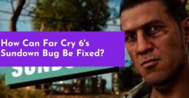 How Can Far Cry 6's Sundown Bug Be Fixed?