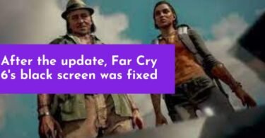 After the update, Far Cry 6's black screen was fixed